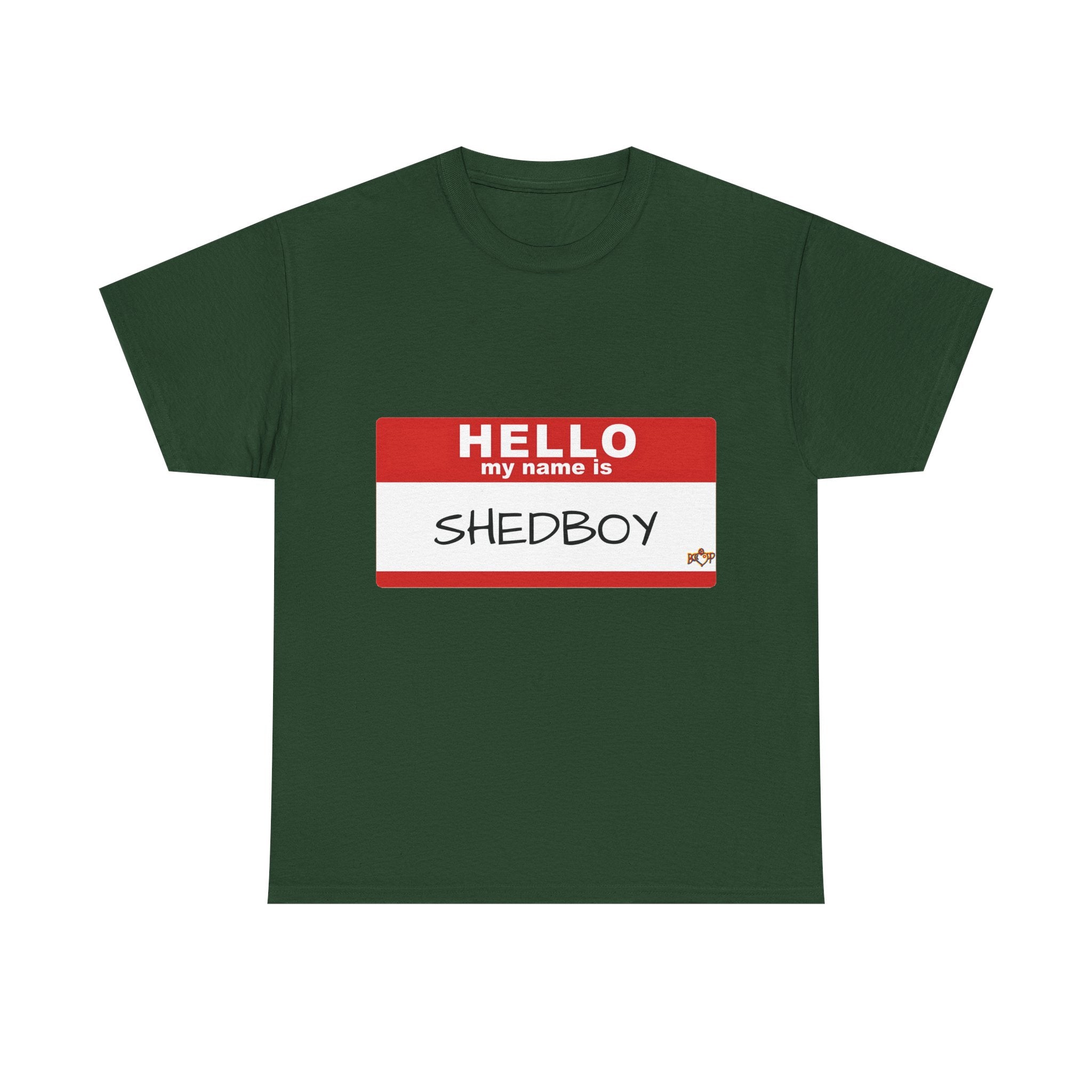 HELLO MY NAME IS SHED BOY TSHIRT