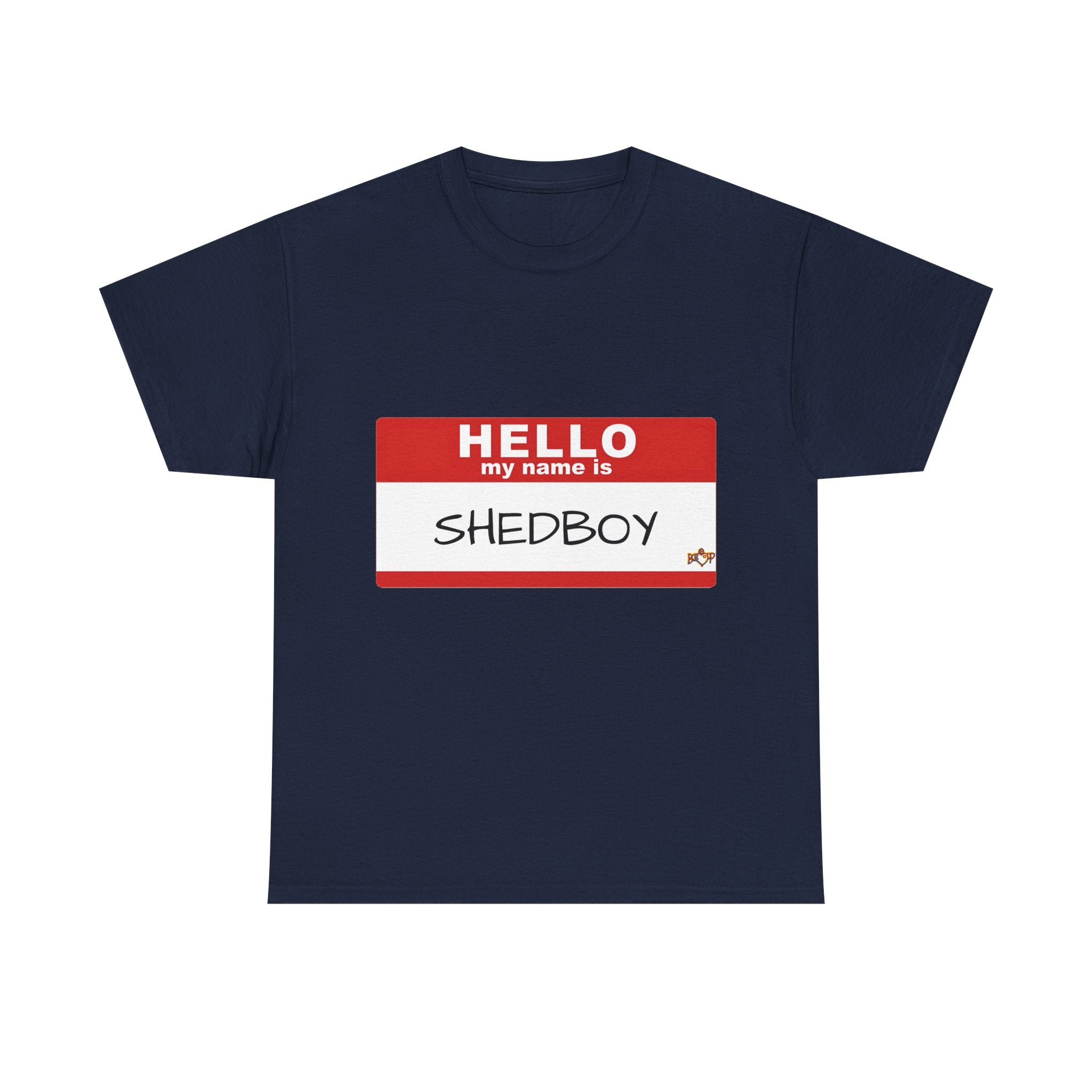 HELLO MY NAME IS SHED BOY TSHIRT