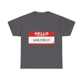 HELLO MY NAME IS SHED BOY TSHIRT
