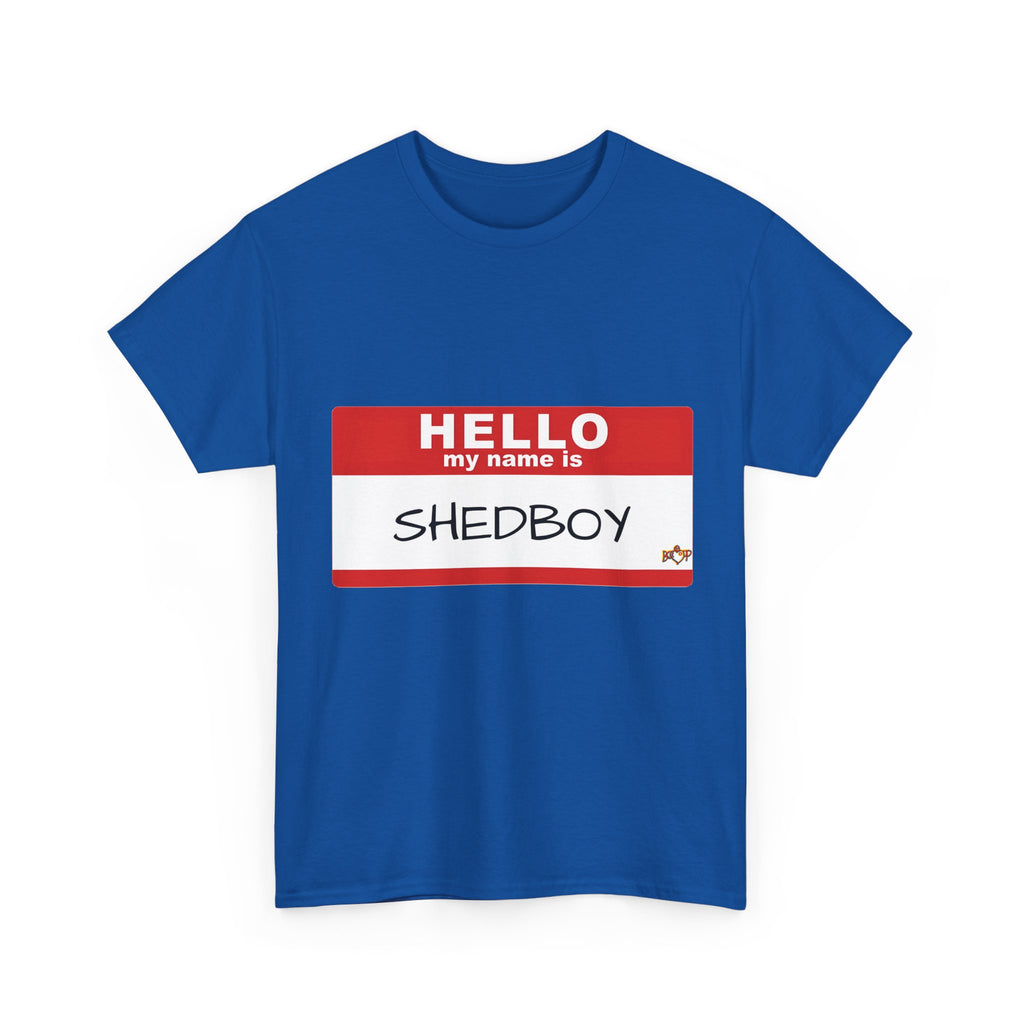 HELLO MY NAME IS SHED BOY TSHIRT