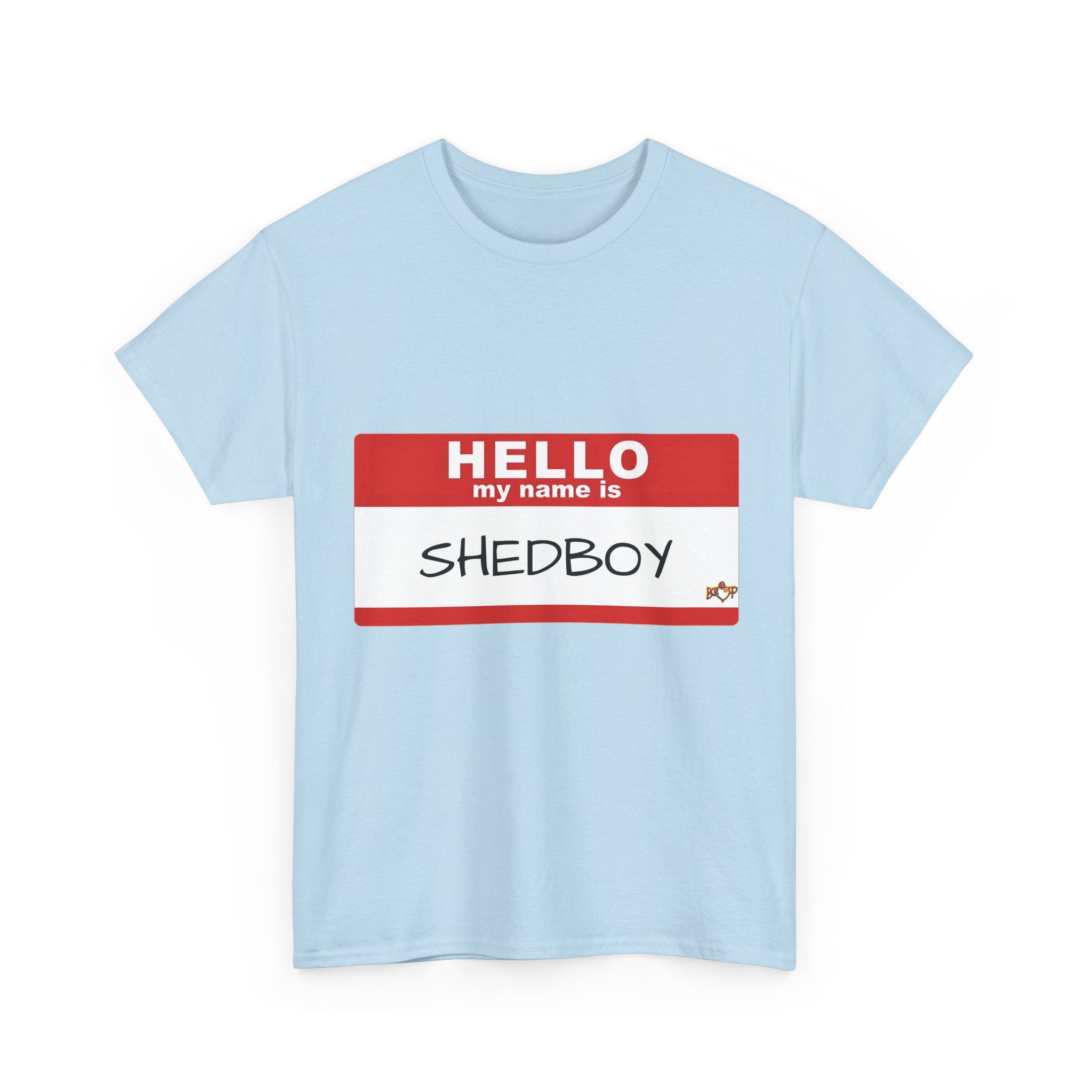 HELLO MY NAME IS SHED BOY TSHIRT