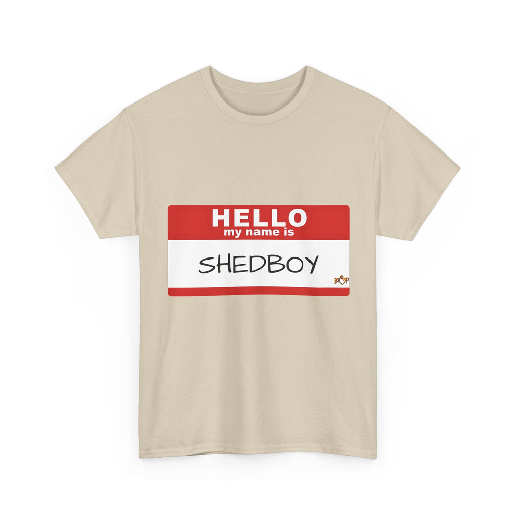 HELLO MY NAME IS SHED BOY TSHIRT