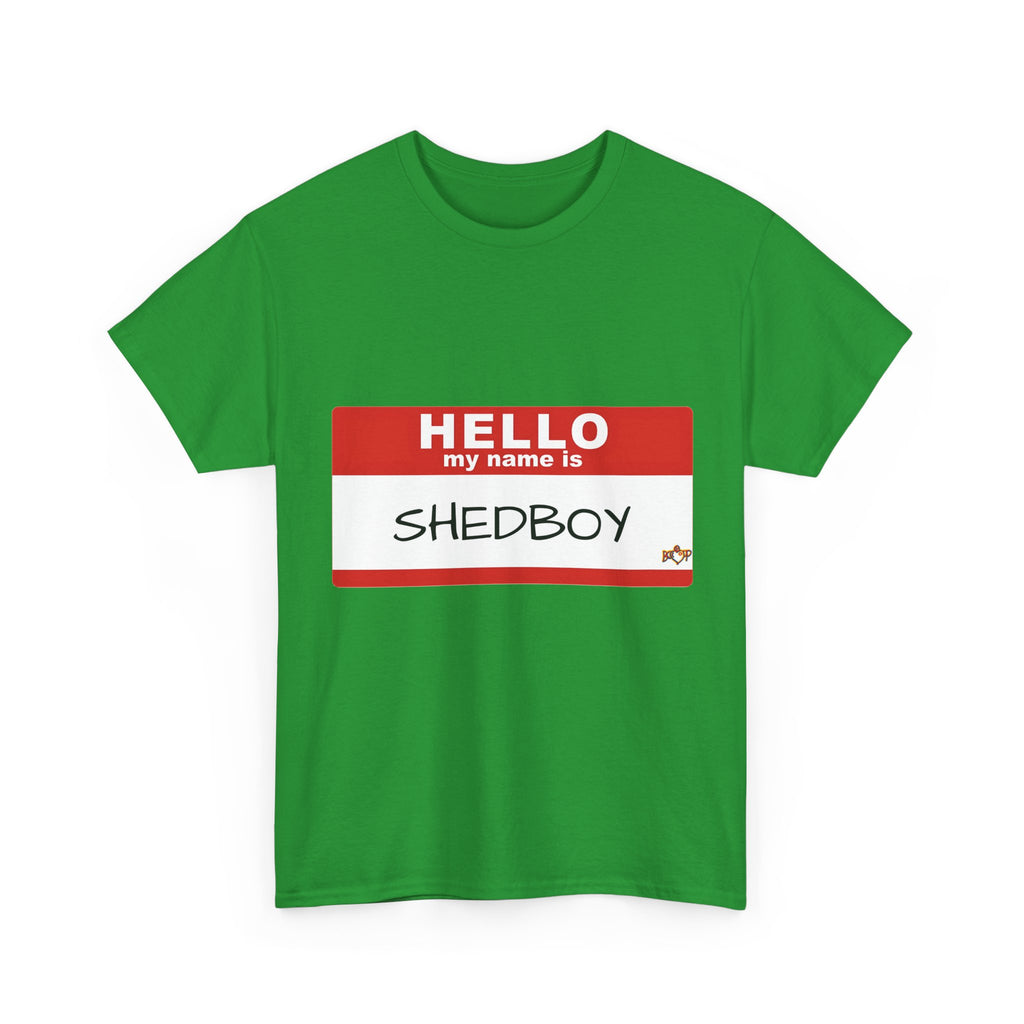 HELLO MY NAME IS SHED BOY TSHIRT
