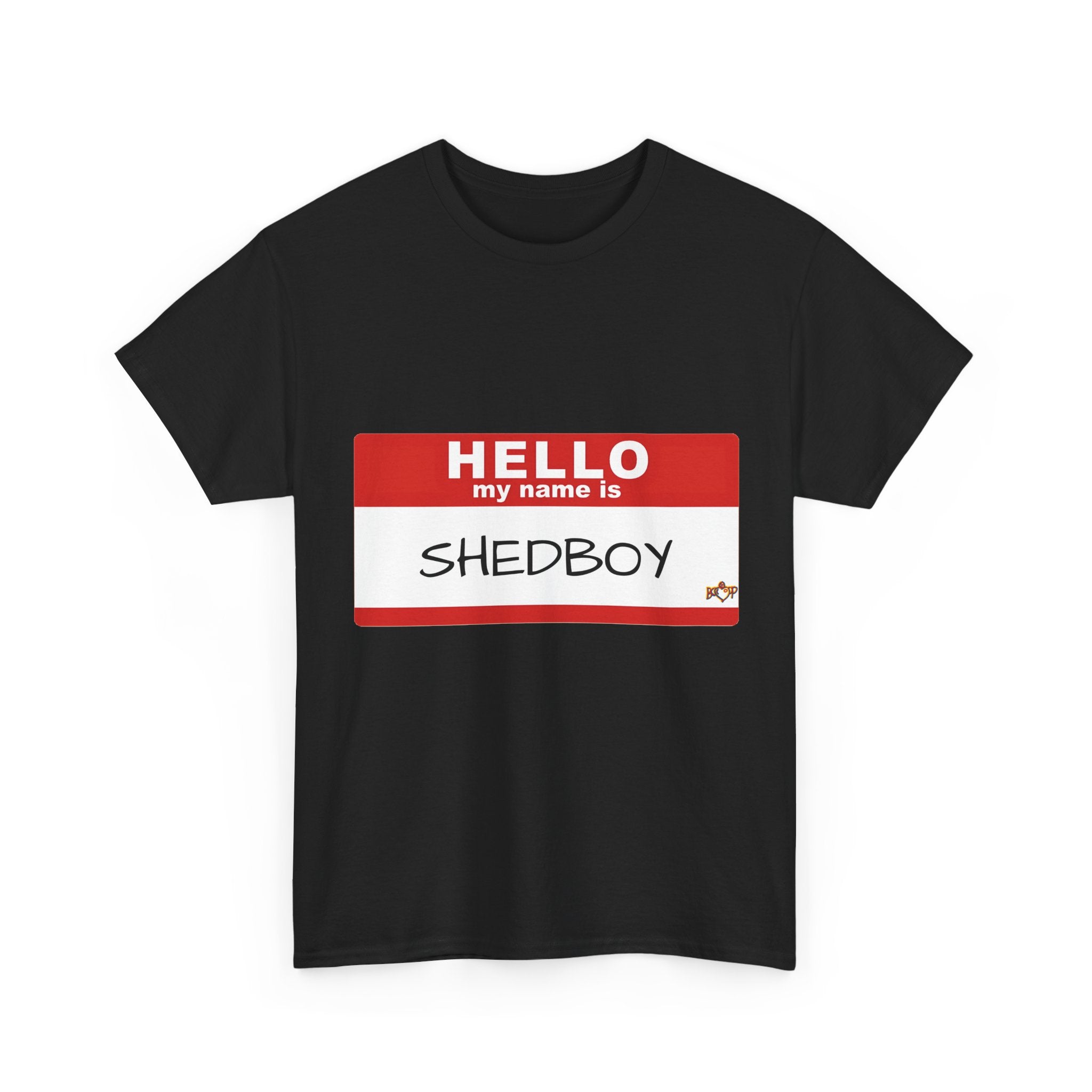 HELLO MY NAME IS SHED BOY TSHIRT