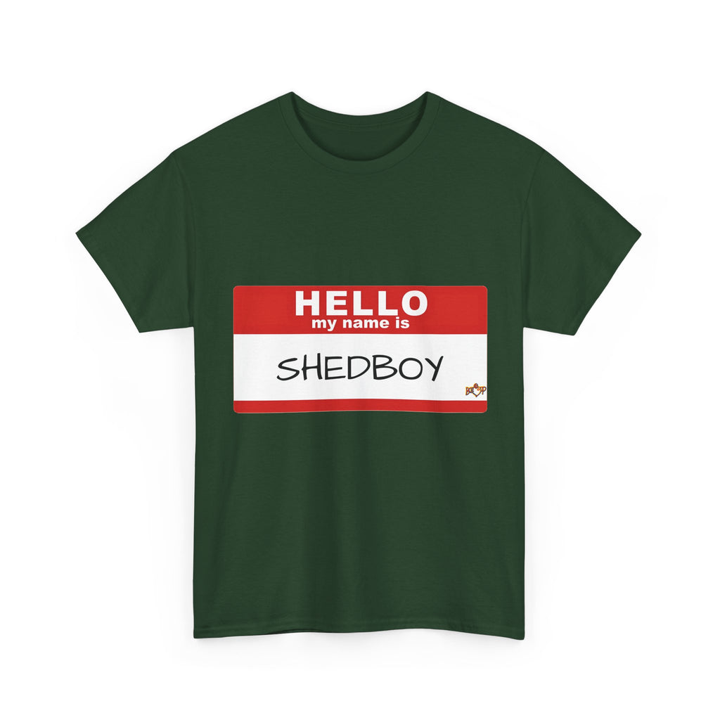 HELLO MY NAME IS SHED BOY TSHIRT