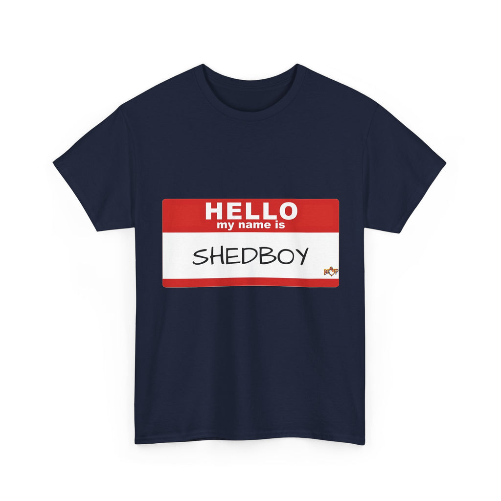 HELLO MY NAME IS SHED BOY TSHIRT