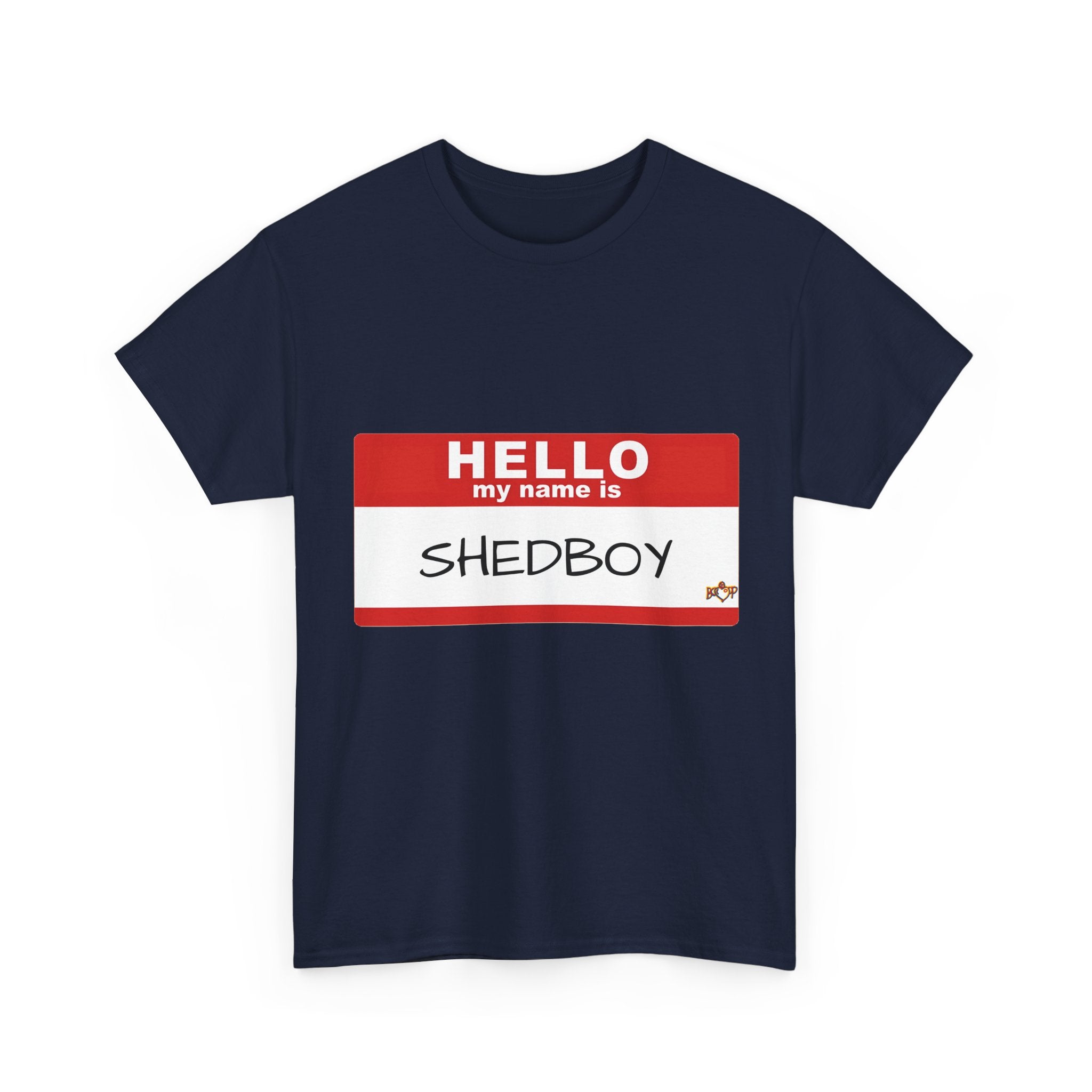 HELLO MY NAME IS SHED BOY TSHIRT