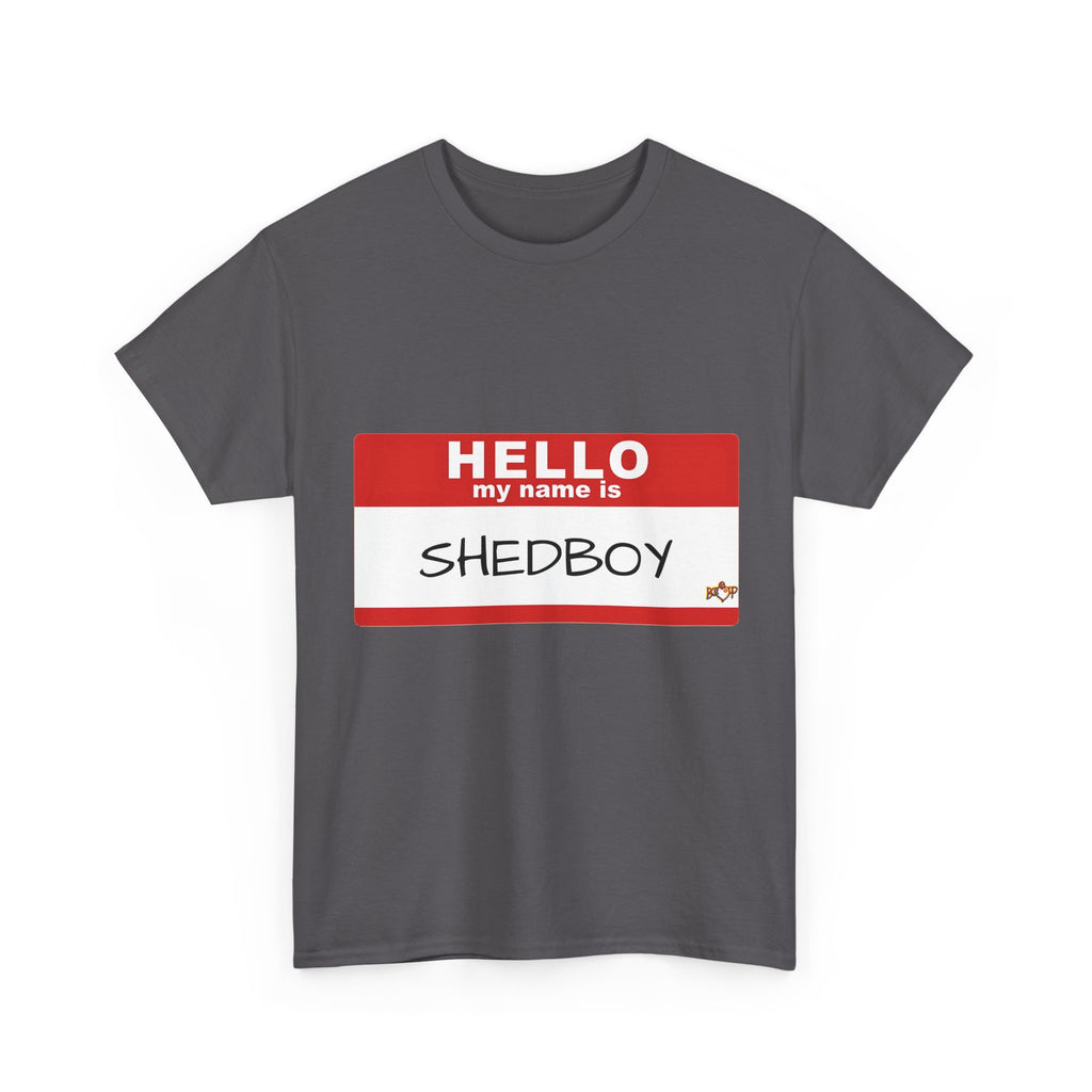 HELLO MY NAME IS SHED BOY TSHIRT