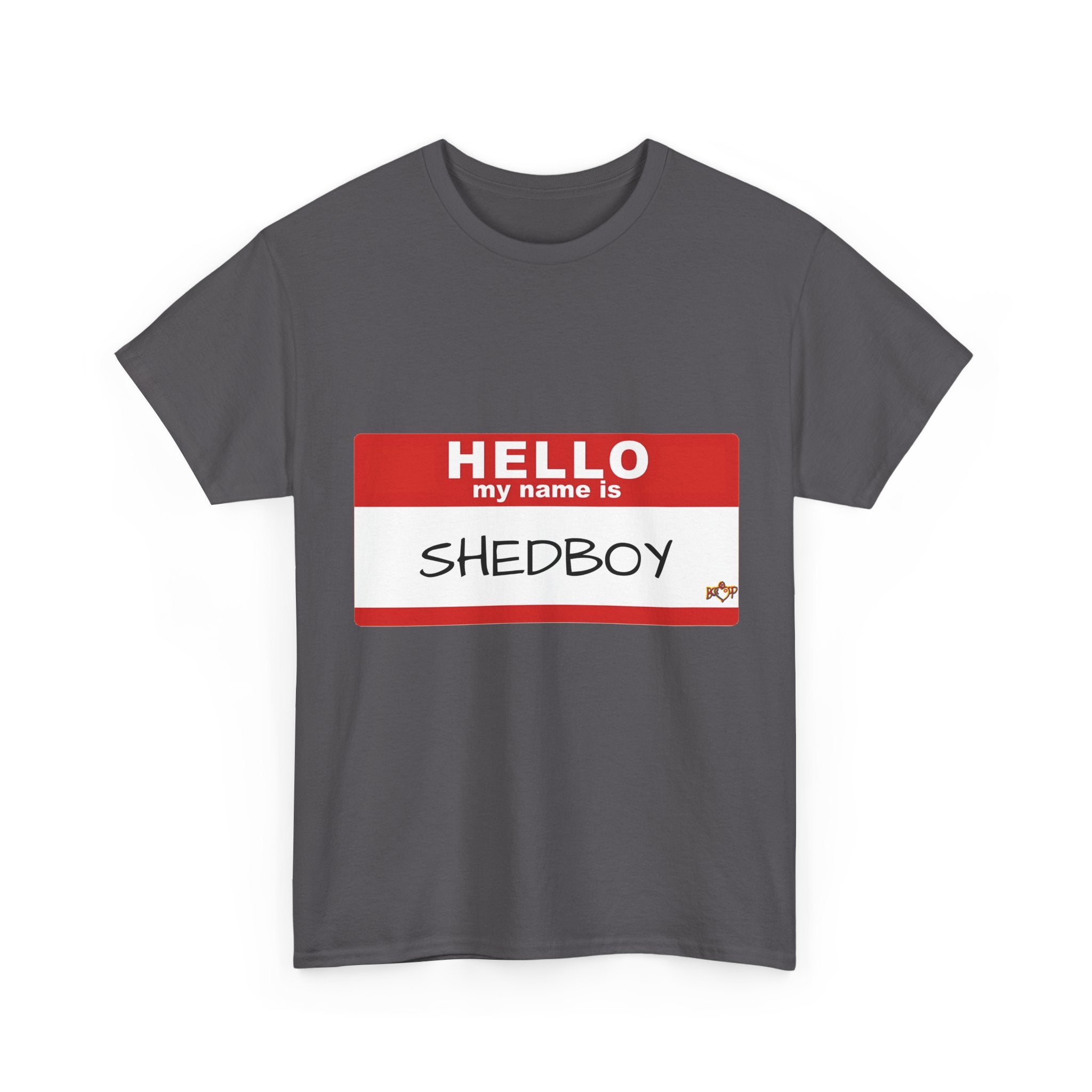 HELLO MY NAME IS SHED BOY TSHIRT
