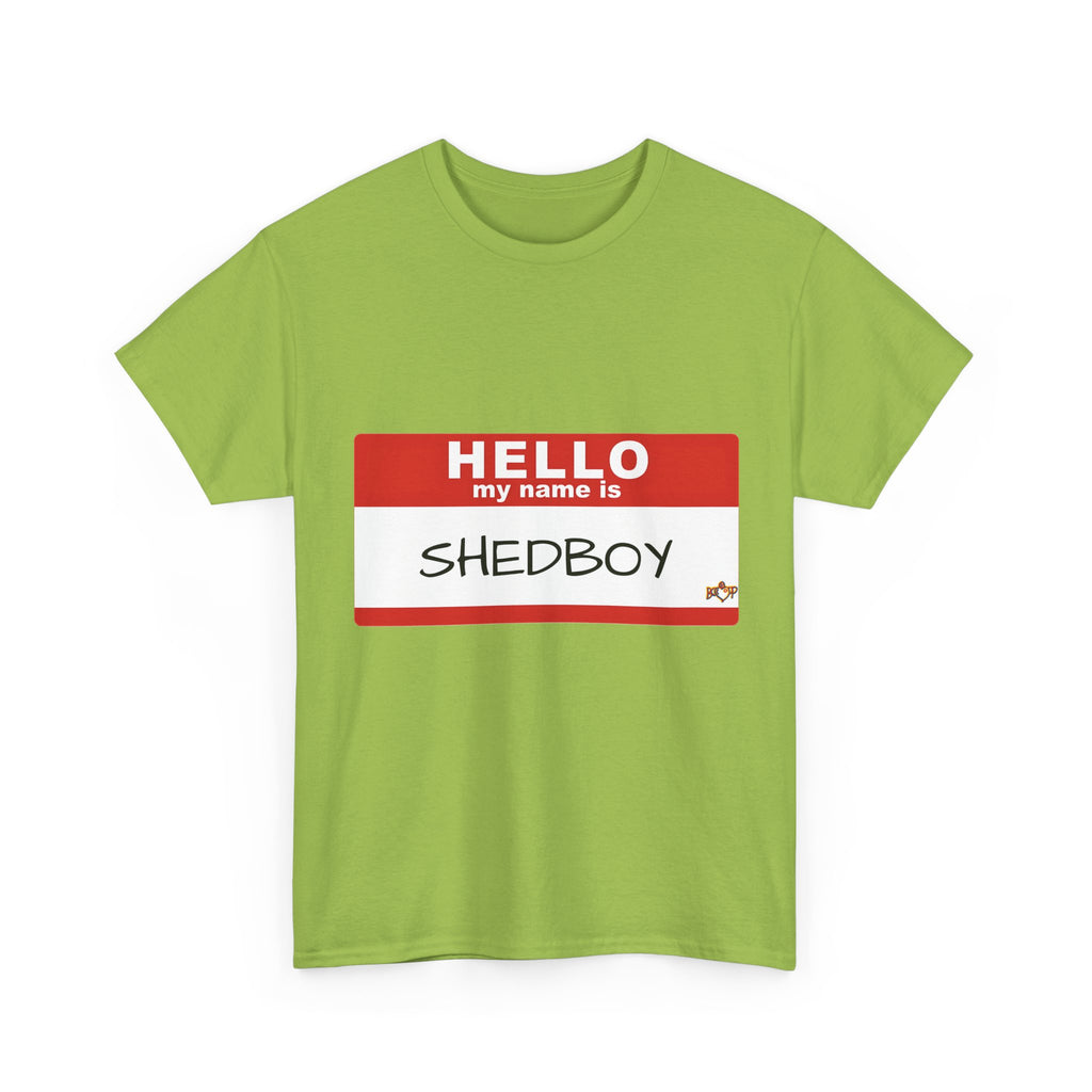 HELLO MY NAME IS SHED BOY TSHIRT