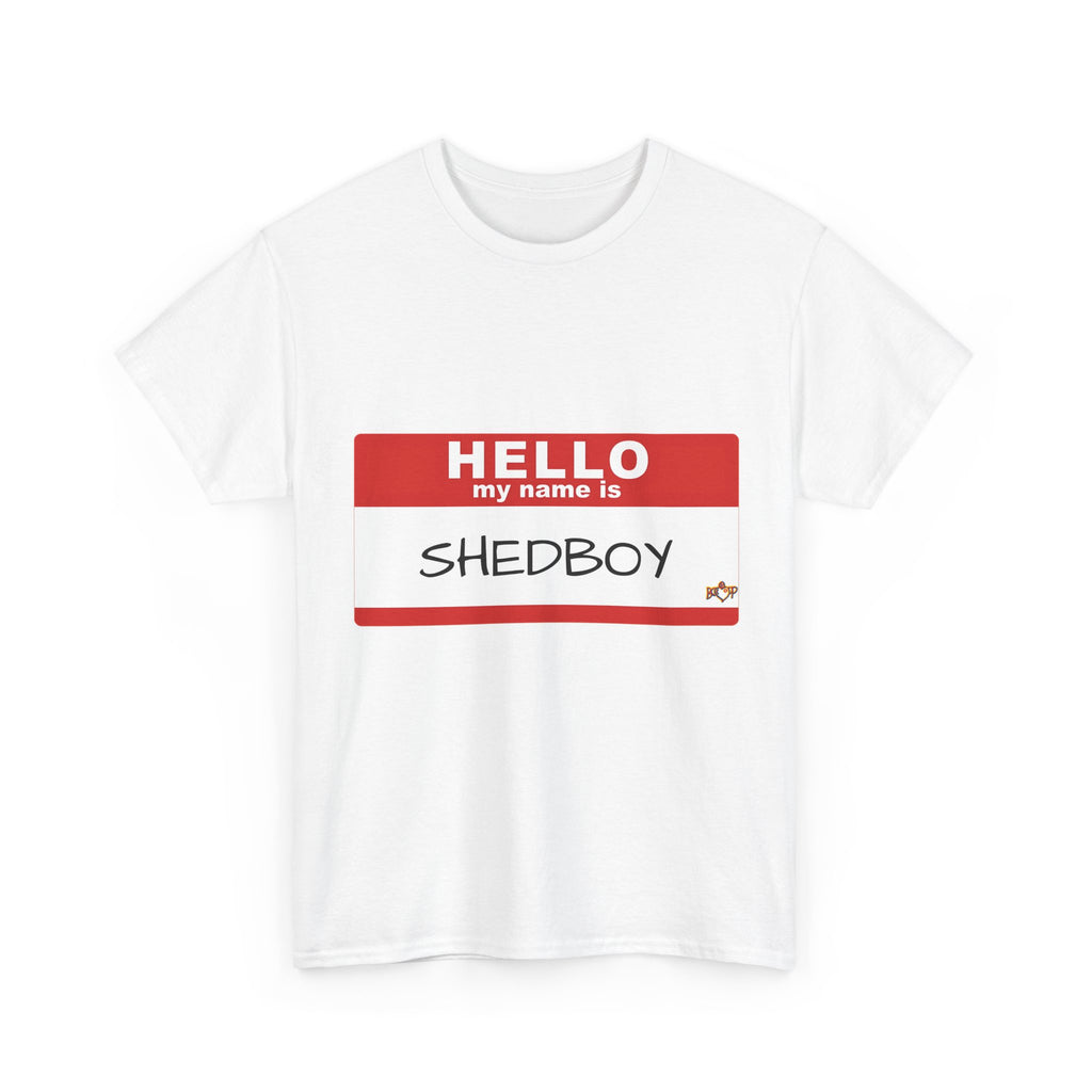HELLO MY NAME IS SHED BOY TSHIRT