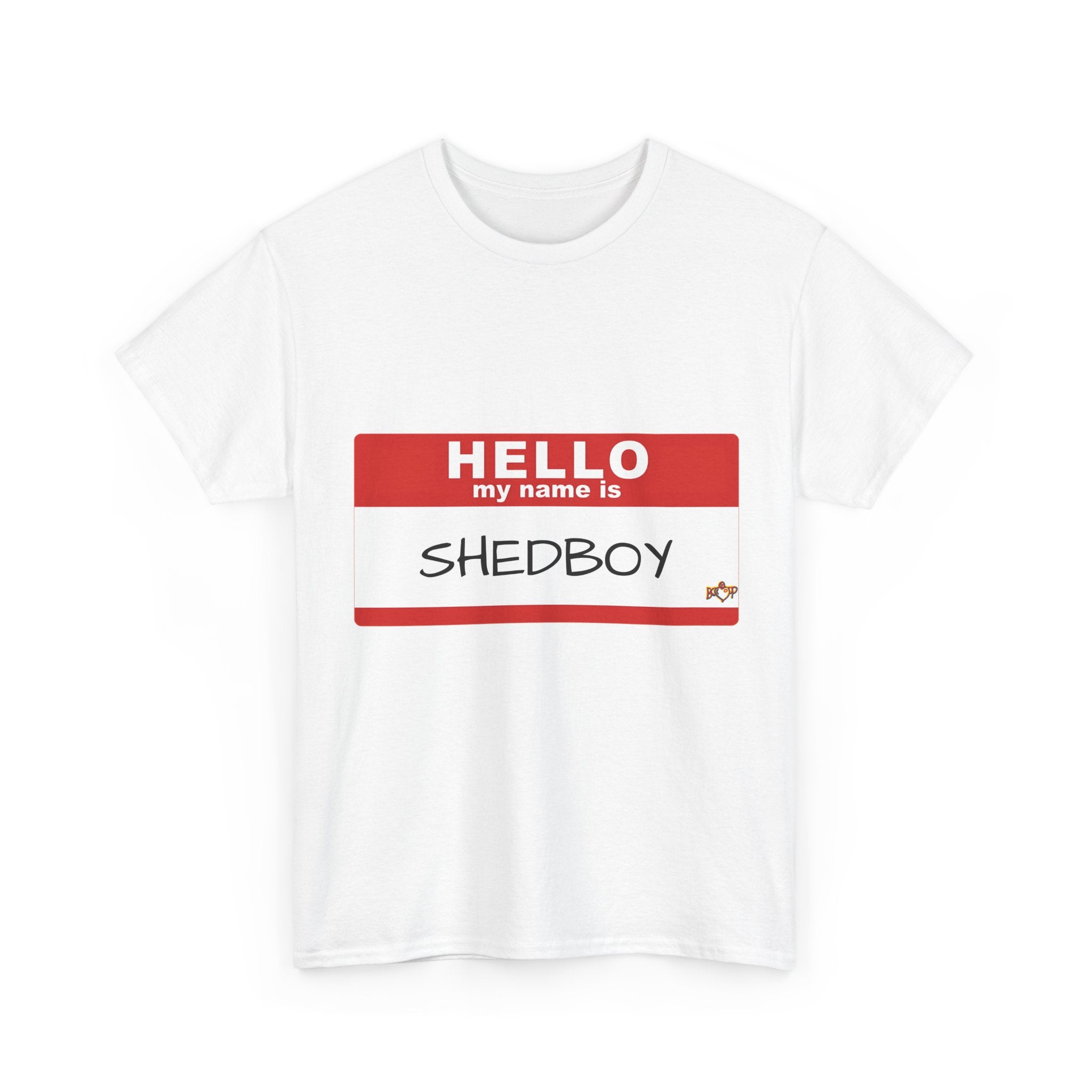 HELLO MY NAME IS SHED BOY TSHIRT